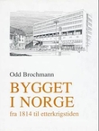 "Bygget i Norge - bind 2 : fra 1814 til etterkrigstiden : en arkitekturhistorisk beretning" av Odd Brochmann