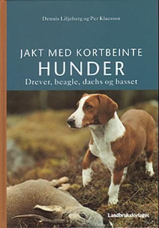 "Jakt med kortbeinte hunder - drever, beagle, dachs og basset" av Dennis Liljeberg
