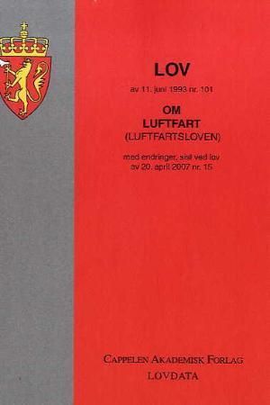 "Lov om luftfart (luftfartsloven) av 11. juni 1993 nr. 101 - med endringer,  sist ved lov av 20. april 2007 nr. 15" av Norge
