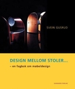 "Design mellom stoler - en fagbok om møbeldesign" av Svein Gusrud