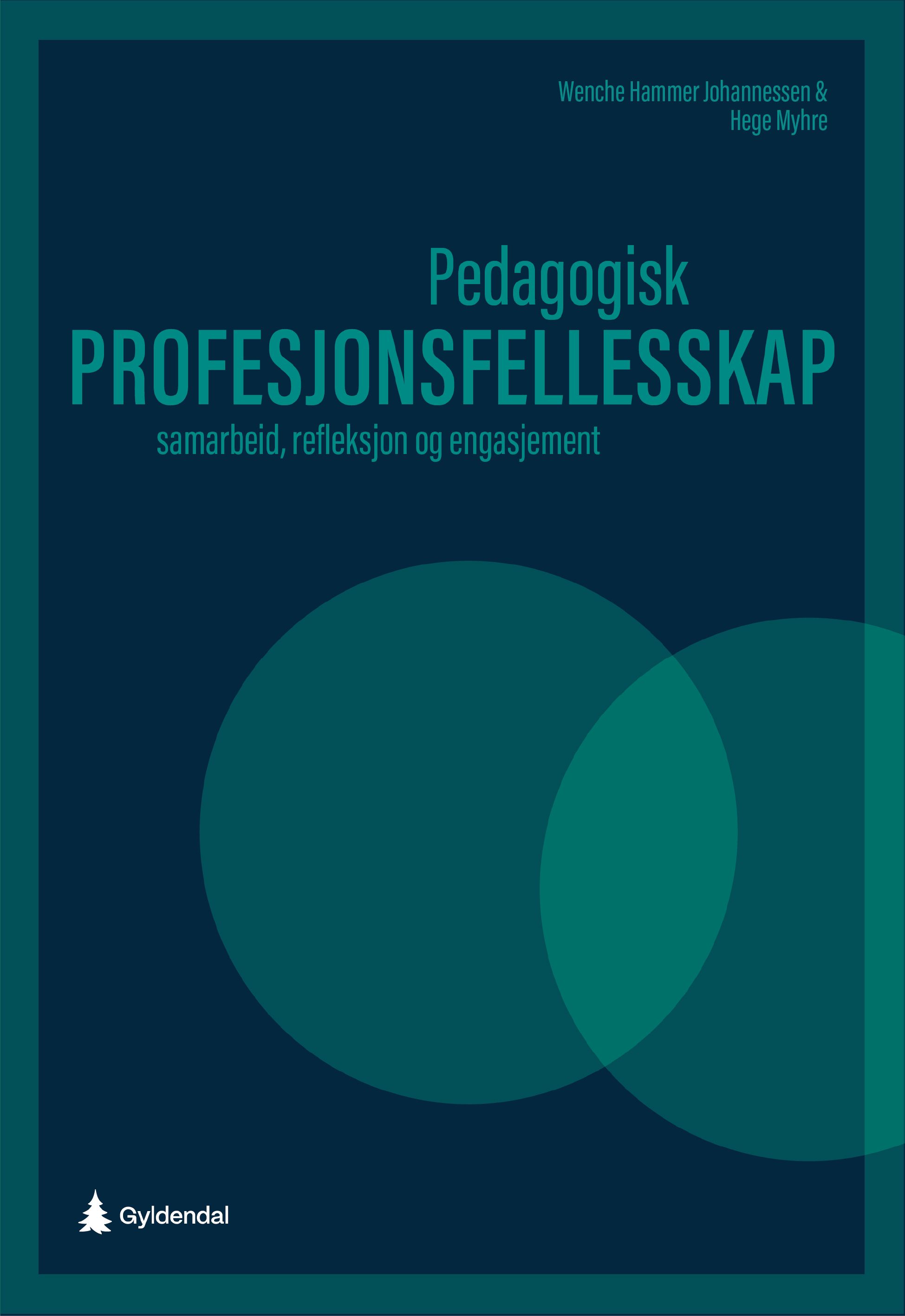 "Pedagogisk profesjonsfellesskap - samarbeid, refleksjon og engasjement" av Wenche Hammer Johannessen