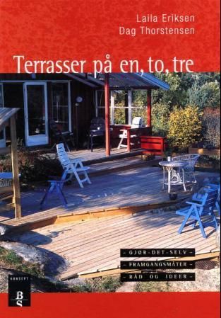 "Terrasser på en, to, tre - gjør det selv - fremgangsmåter - råd og ideer" av Laila Eriksen