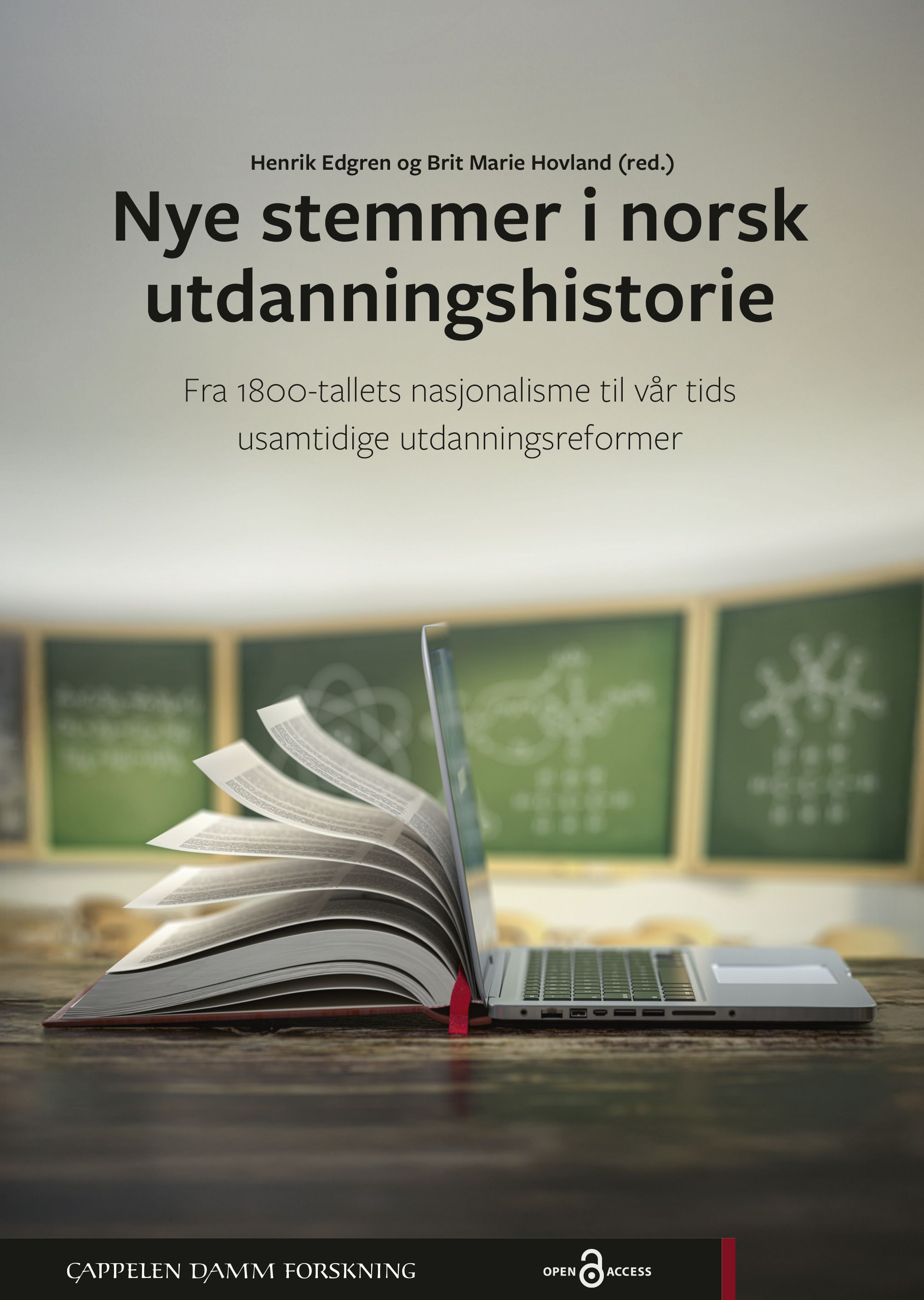 "Nye stemmer i norsk utdanningshistorie - fra 1800-tallets nasjonalisme til vår tids usamtidige utdanningsreformer" av Henrik Edgren