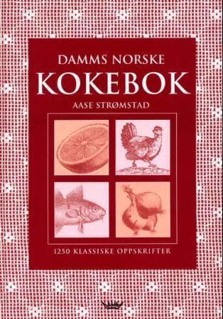 "Damms norsk kokebok - mer enn 1250 velprøvde oppskrifter for det norske kjøkken" av Aase Strømstad