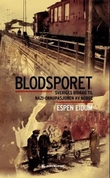 "Blodsporet - Sveriges bidrag til nazi-okkupasjonen av Norge" av Espen Eidum