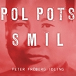 "Pol Pots smil" av Peter Fröberg Idling