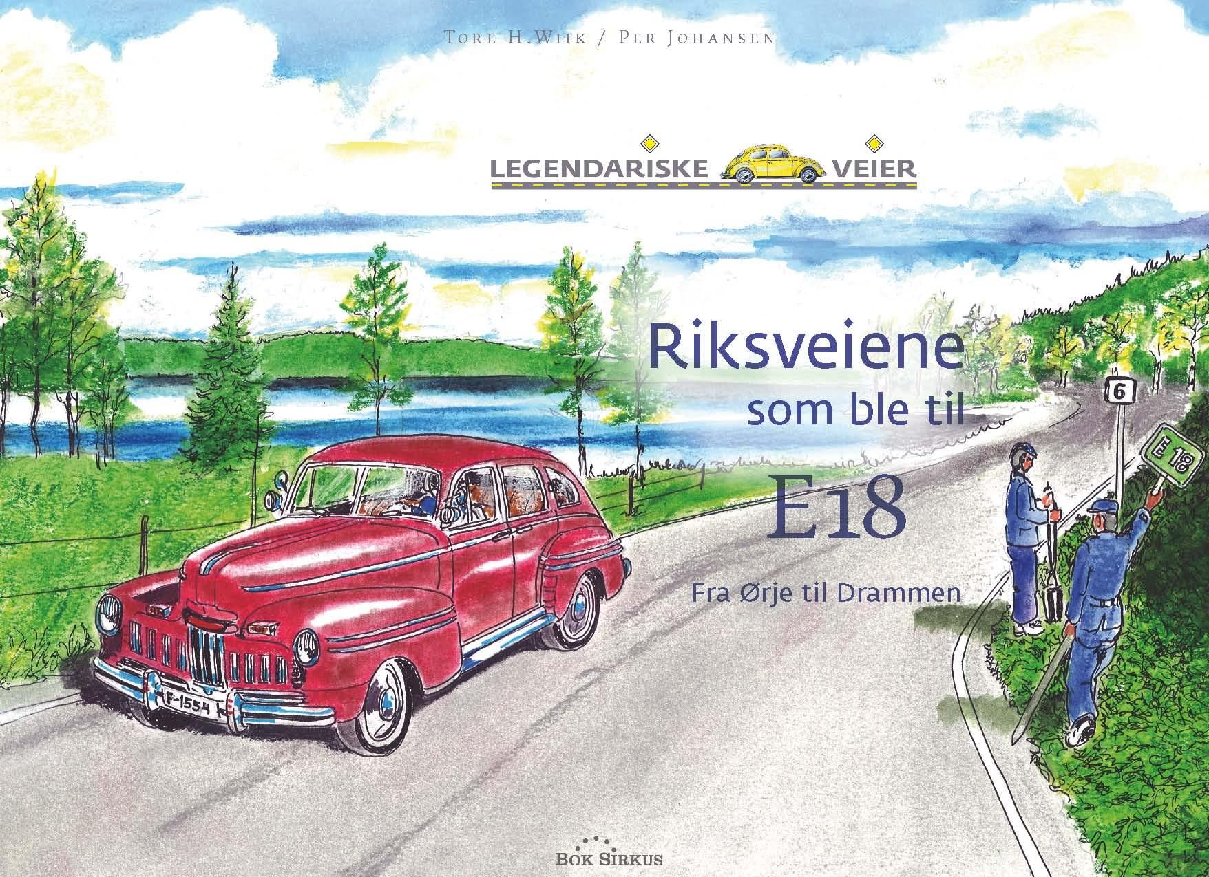 "Riksveiene som ble til E18 - fra Ørje til Drammen" av Tore H. Wiik