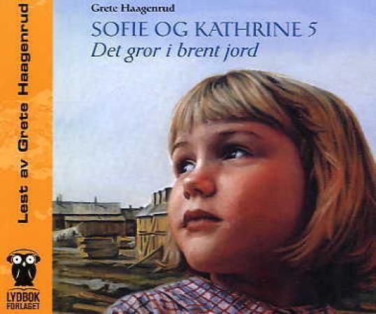 "Sofie og Kathrine 5 - det gror i brent jord" av Grete Haagenrud