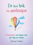"En liten bok om meditasjon - 10 minutter om dagen som gir deg ny energi" av Patrizia Collard