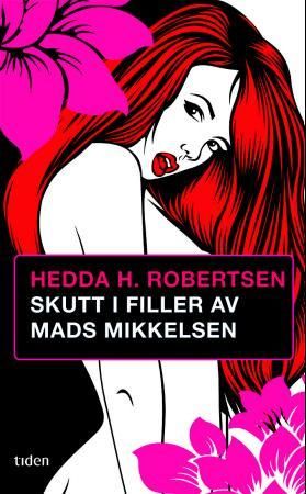 "Skutt i filler av Mads Mikkelsen - roman" av Hedda H. Robertsen