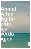 "Eg får aldri sjå verda igjen" av Ahmet Altan