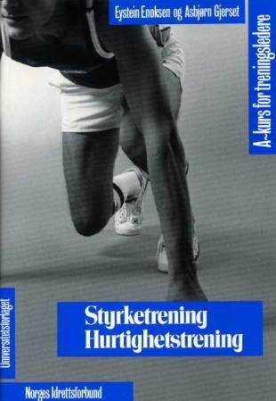 "Styrketrening - hurtighetstrening. A-kurs for treningsledere" av Eystein Enoksen