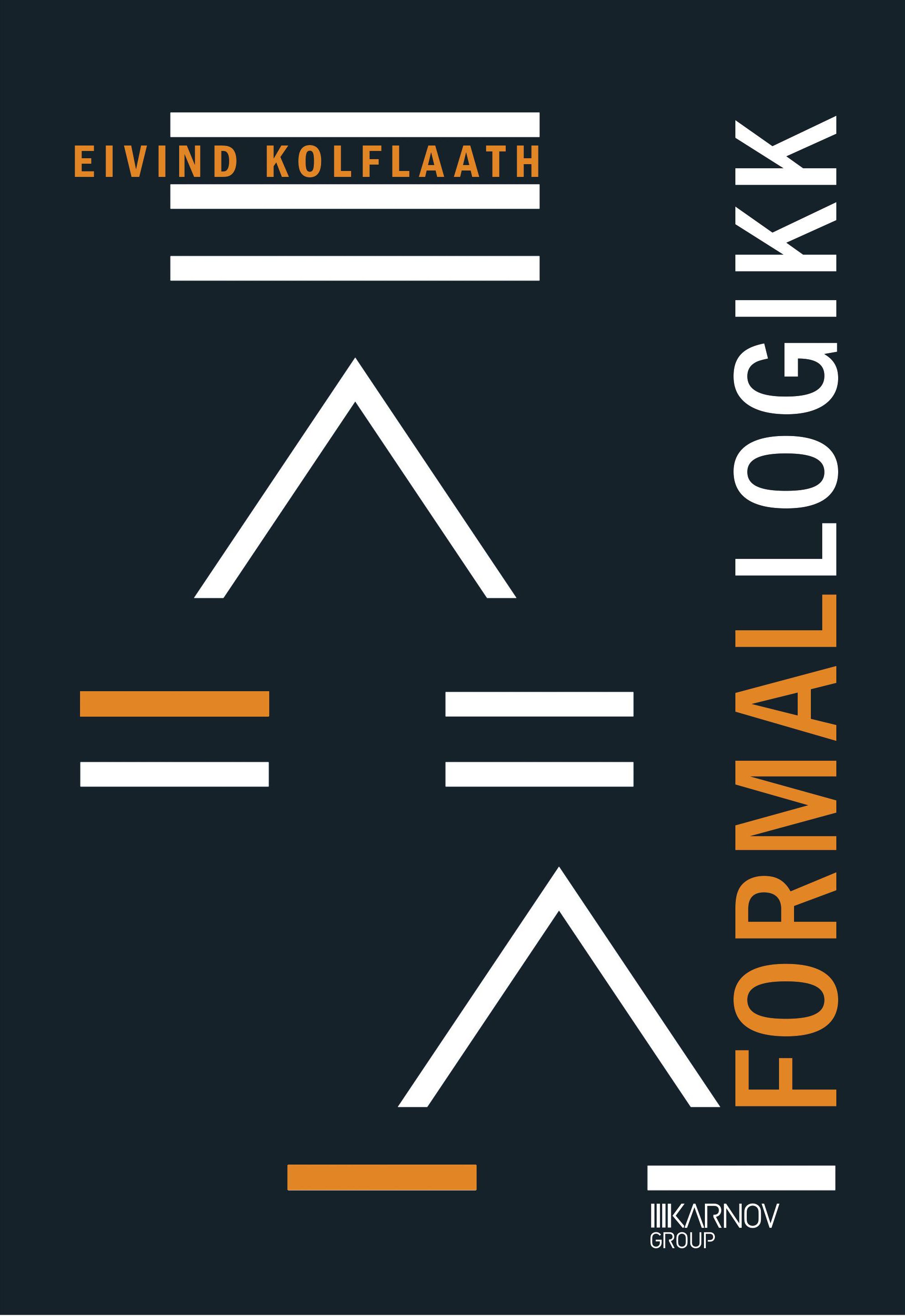 "Formallogikk - utvalgte emner i klassisk setnings- og predikatlogikk" av Eivind Kolflaath