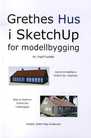 "Grethes hus i SketchUp for modellbygging" av Ingolf Sundfør