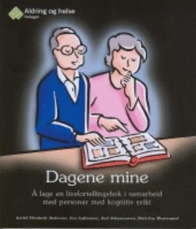 "Dagene mine - å lage en livsfortellingsbok i samarbeid med personer med kognitiv svikt" av Astrid Elisabeth Andersen