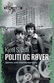 "Politi og røver - spaneren, tyven, torpedokongen og jeg" av Kjetil Stensvik Østli