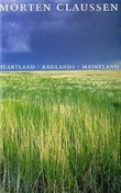 "Heartland ; Badlands ; Maineland" av Morten Claussen