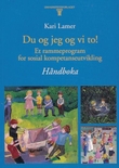 "Du og jeg og vi to! et rammeprogram for sosial kompetanseutvikling : håndboka" av Kari Lamer
