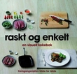 "Raskt og enkelt - en visuell kokebok : fremgangsmåten bilde for bilde" av Christine France