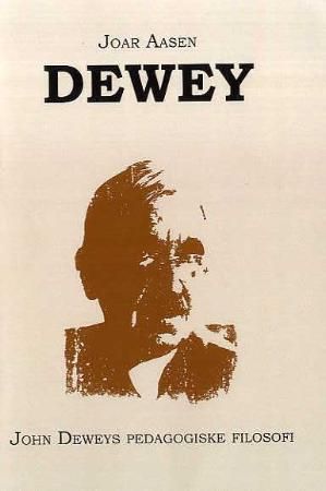 "Dewey - John Deweys pedagogiske filosofi" av Joar Aasen