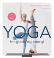 "Yoga for glede og energi - med meditasjons- og pusteteknikker" av Bente Helene Schei