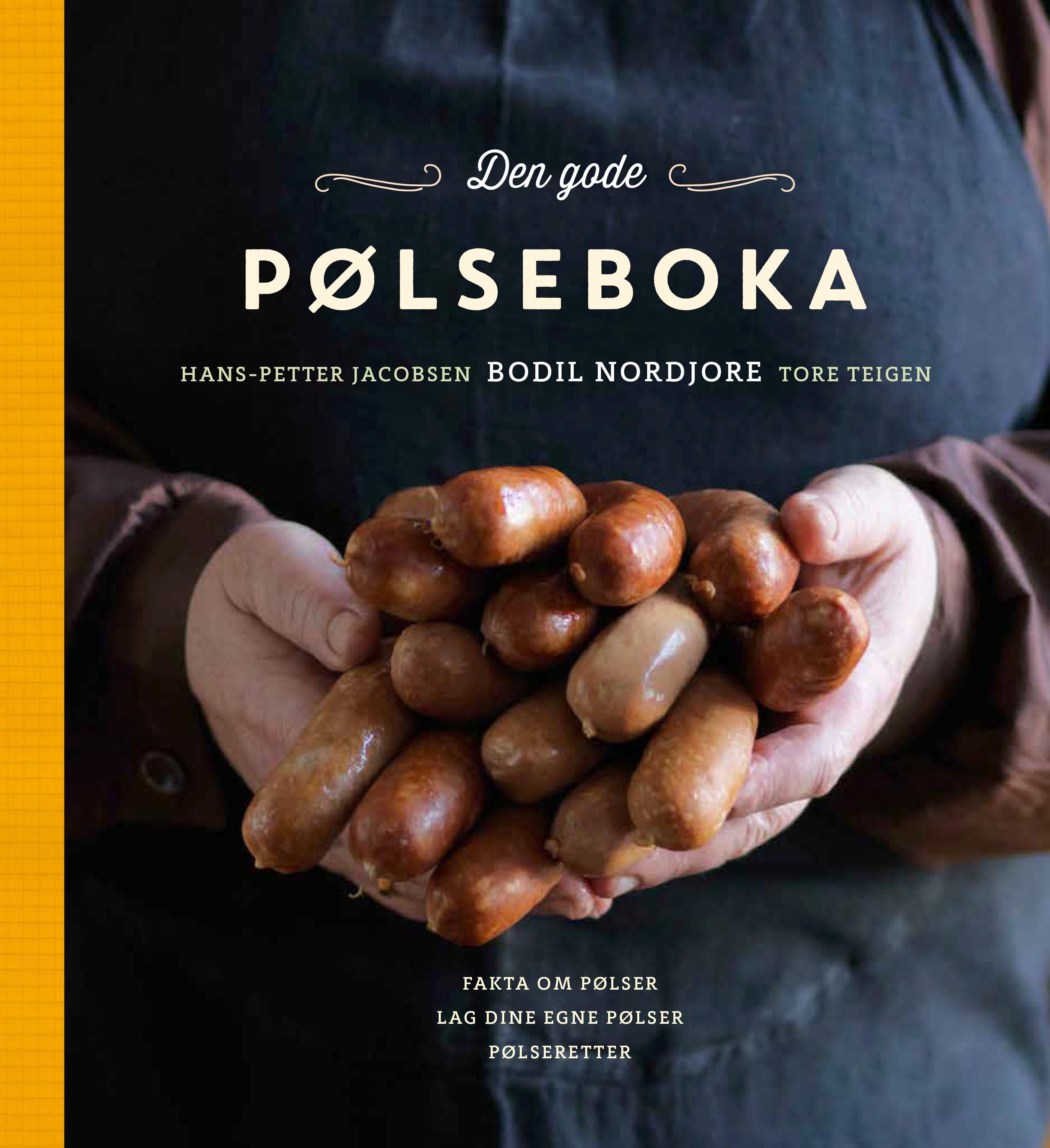 "Den gode pølseboka - fakta om pølser, lag dine egne pølser, pølseretter" av Tore W. Teigen