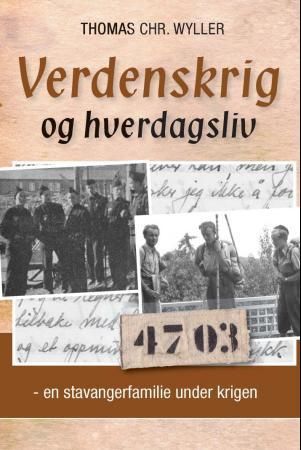 "Verdenskrig og hverdagsliv - en stavangerfamilie under krigen" av Thomas Chr. Wyller