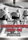 "Tungtvannssabotørenes retrett 1943 - 600 kilometer på ski fra Vemork til Sverige" av Tom Lium