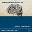 "Vekten av vindblåste trær" av Thomas Marco Blatt