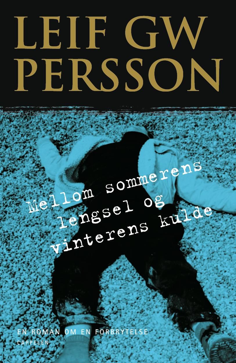 "Mellom sommerens lengsel og vinterens kulde - en roman om en forbrytelse" av Leif G.W. Persson