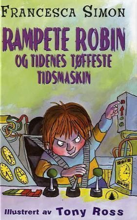 "Rampete Robin og tidenes tøffeste tidsmaskin" av Francesca Simon