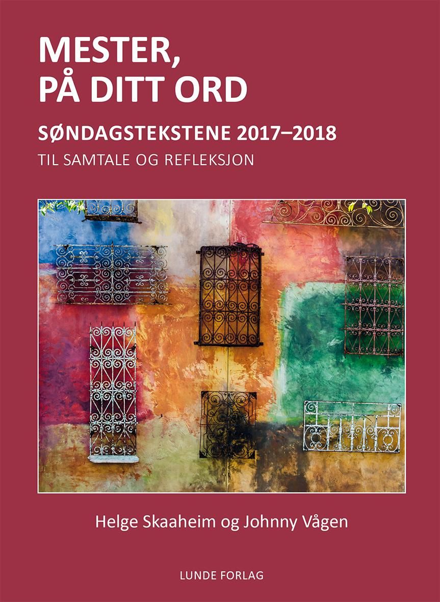 "Mester, på ditt ord - søndagstekstene 2017-2018 : til samtale og refleksjon" av Helge Skaaheim