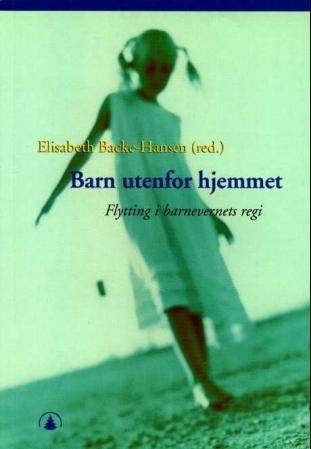 "Barn utenfor hjemmet - flytting i barnevernets regi" av Elisabeth Backe-Hansen