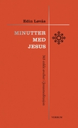 "Minutter med Jesus - 365 enkle øvelser i Jesusmediatasjon" av Edin Løvås