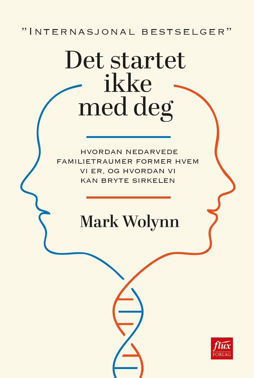 "Det startet ikke med deg - hvordan nedarvede familietraumer former hvem vi er, og hvordan vi kan bryte sirkelen" av Mark Wolynn