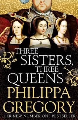 "Three sisters, three queens" av Philippa Gregory