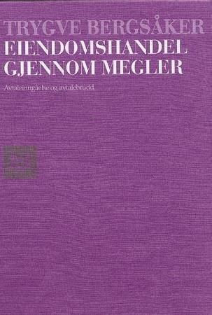 "Eiendomshandel gjennom megler - avtaleinngåelse og avtalebrudd" av Trygve Bergsåker