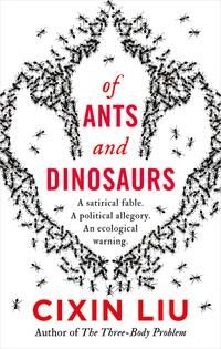 "Of ants and dinosaurs" av Cixin Liu