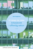 "Styring og vern - arbeidsrett i offentlig sektor" av Gerd Engelsrud
