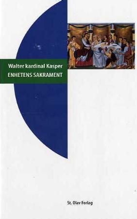 "Enhetens sakrament - eukaristi og kirke" av Walter Kasper