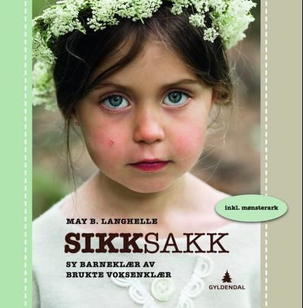 "Sikksakk - sy barneklær av brukte voksenklær" av May B. Langhelle