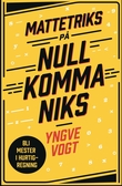 "Mattetriks på null komma niks" av Yngve Vogt