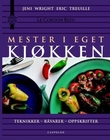 "Mester i eget kjøkken - teknikker, råvarer, oppskrifter" av Jeni Wright