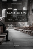 "Klassisk tro - kirke i endring : FBB ved 100-årsjubileet" av Eirik-Kornelius Garnes-Lunde
