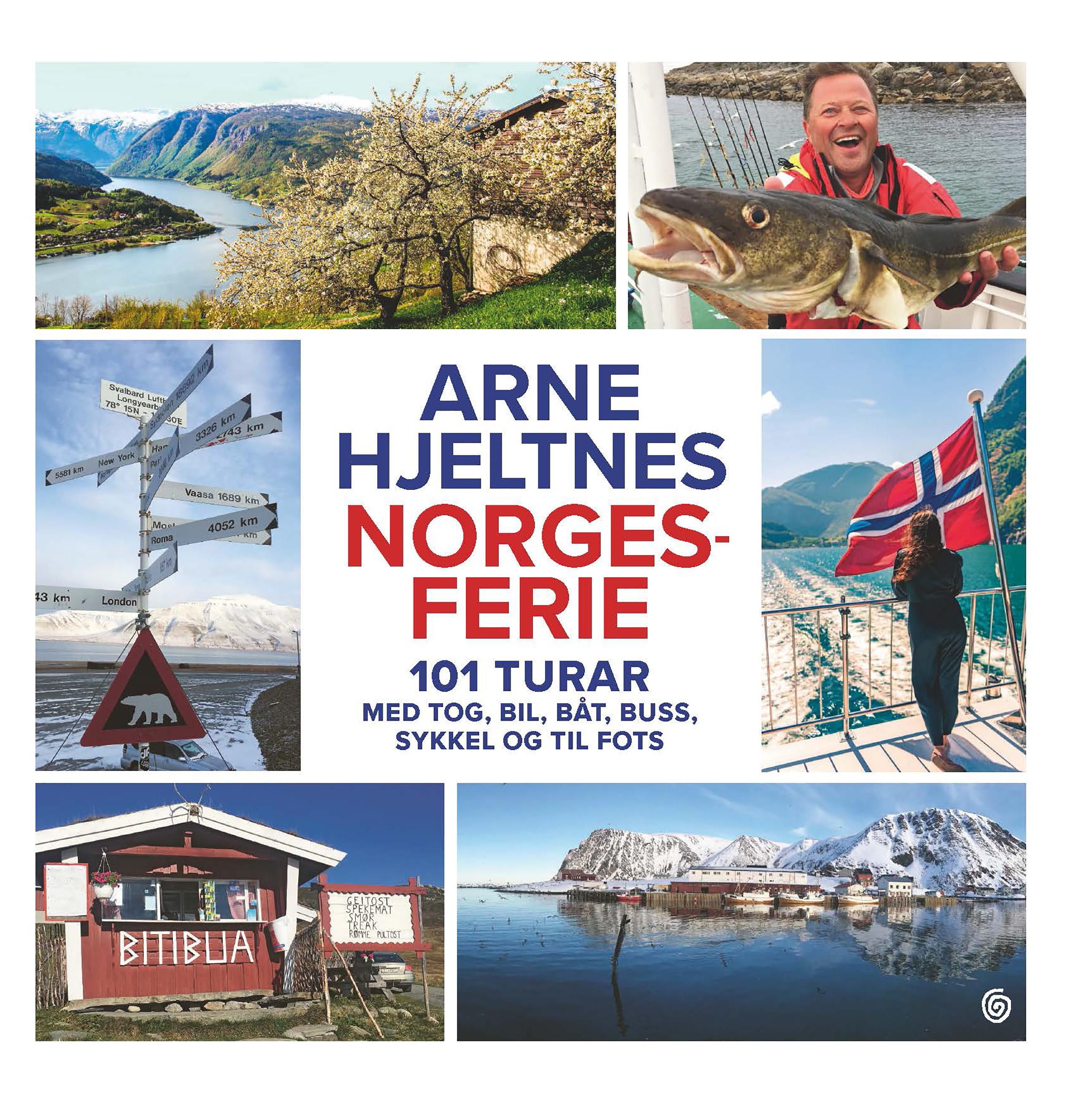 "Norgesferie - 101 turar med tog, bil, båt, buss, sykkel og til fots" av Arne Hjeltnes