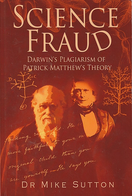 "Science Fraud - Darwin's Plagiarism of Patrick Matthew's Theory" av Mike Sutton