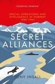 "Secret alliances - special operations and intelligence in Norway 1940-1945 - the British perspective" av Tony Insall