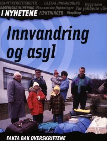 "INNVANDRING OG ASYL - fakta bak overskriftene" av Iris Teichmann