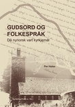 "Gudsord og folkespråk - då nynorsk vart kyrkjemål" av Per Halse