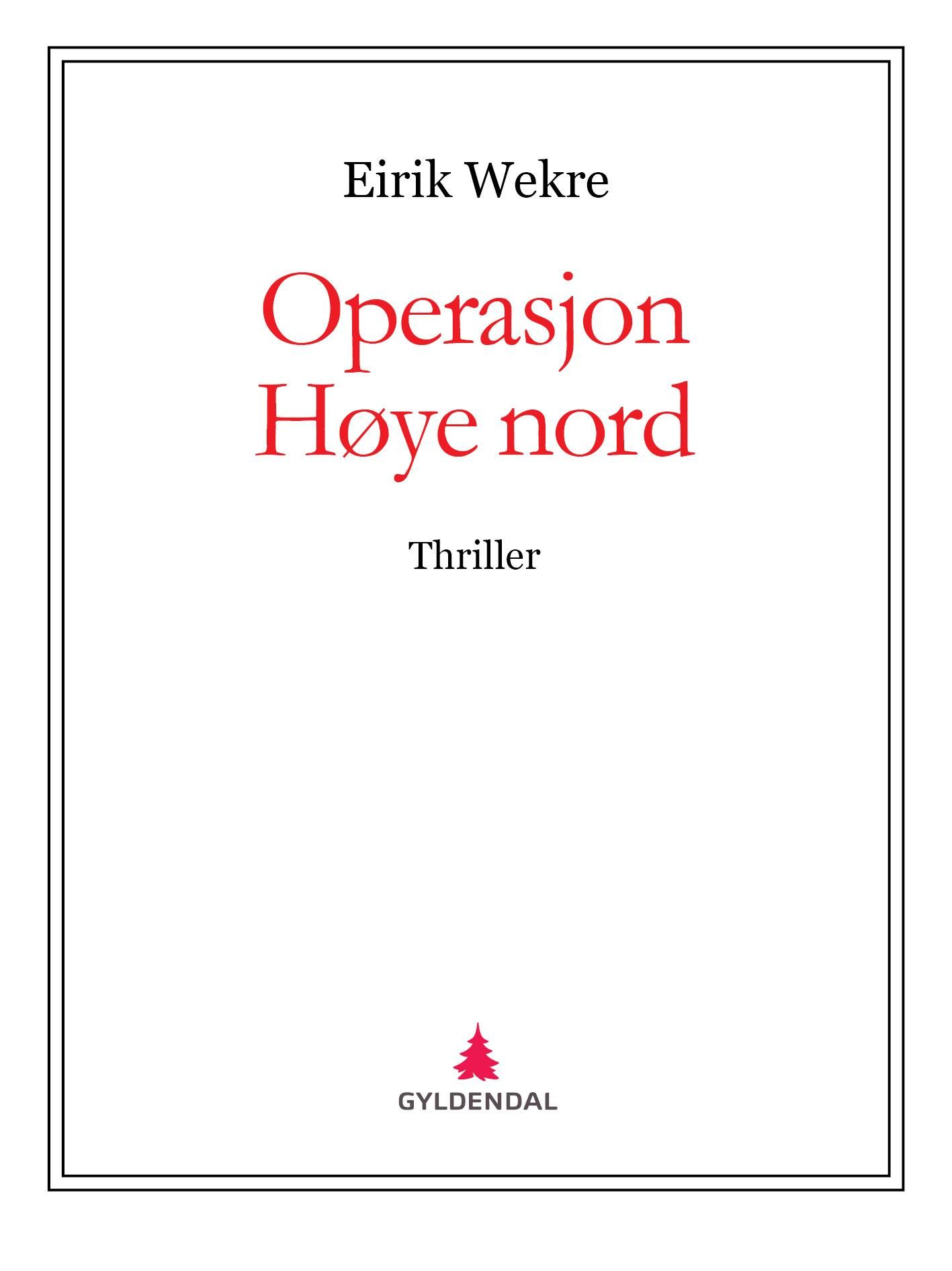 "Operasjon Høye nord - thriller" av Eirik Wekre